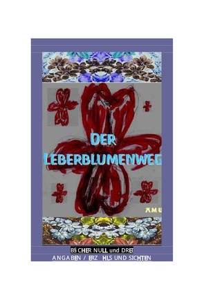 Der Leberblumenweg / Der Leberblumenweg – Bücher 0 und 3 von Amu,  Amu