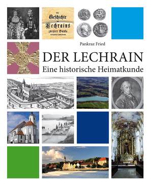 Der Lechrain von Fassl,  Peter, Fried,  Prof.,  Pankraz, Liebhart,  Wilhelm