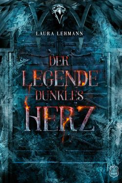 Der Legende dunkles Herz von Lehmann,  Laura