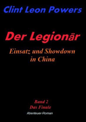 Der Legionär – Einsatz und Showdown in China von Powers,  Clint L