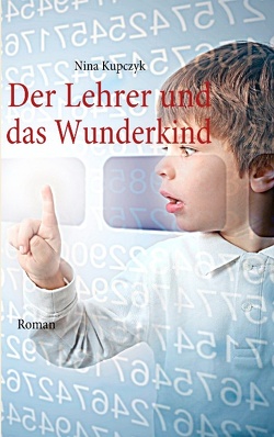 Der Lehrer und das Wunderkind von Kupczyk,  Nina