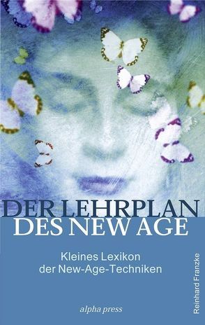 Der Lehrplan des New Age von Franzke,  Reinhard