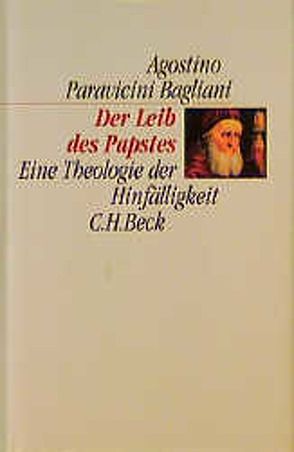 Der Leib des Papstes von Paravicini Bagliani,  Agostino, Wildermann,  Ansgar