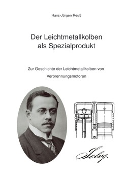Der Leichtmetallkolben als Spezialprodukt von Reuß,  Hans-Jürgen