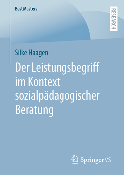 Der Leistungsbegriff im Kontext sozialpädagogischer Beratung von Haagen,  Silke