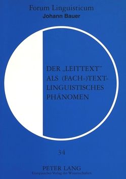 Der «Leittext» als (fach-)textlinguistisches Phänomen von Bauer,  Johann