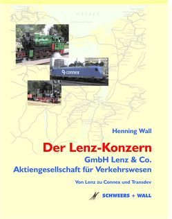 Der Lenz-Konzern – Die GmbH Lenz & Co. und die Aktiengesellschaft für Verkehrswesen von Wall,  Henning