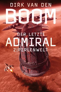 Der letzte Admiral 2: Perlenwelt von Boom,  Dirk van den