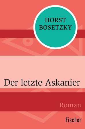 Der letzte Askanier von Bosetzky,  Horst