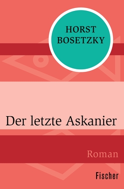 Der letzte Askanier von Bosetzky,  Horst