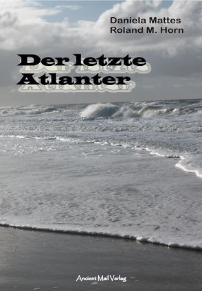 Der letzte Atlanter von Horn,  Roland, Mattes,  Daniela