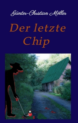 Der letzte Chip von Möller,  Günter-Christian