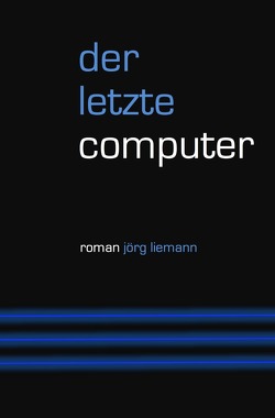 Der letzte Computer von Liemann,  Jörg