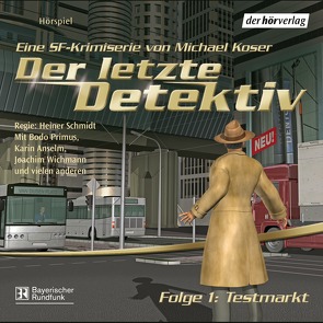 Der letzte Detektiv – Testmarkt von Anselm,  Karin, Duval,  Frank, Köser,  Michael, Primus,  Bodo, Schmidt,  Heiner, Wichmann,  Joachim