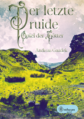 Der letzte Druide – Spiel der Götter von Gaudek,  Andreas