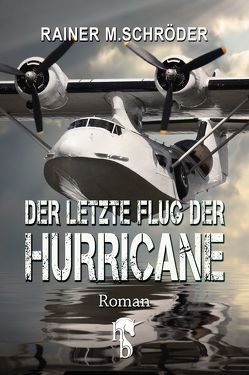 Der letzte Flug der Hurricane von Schröder,  Rainer M.