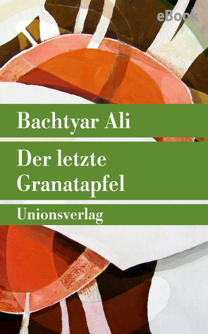 Der letzte Granatapfel von Ali,  Bachtyar, Cantera-Lang,  Ute, Salim,  Rawezh
