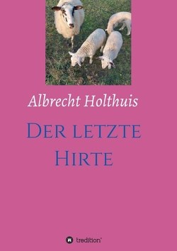 Der letzte Hirte von Holthuis,  Albrecht