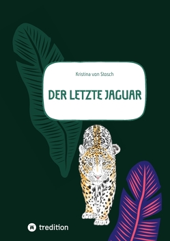 Der letzte Jaguar von Angulo,  Sixto, Becker,  Cordula, Paschke,  Andrea, Sauvant,  Maren, von Stosch,  Kristina
