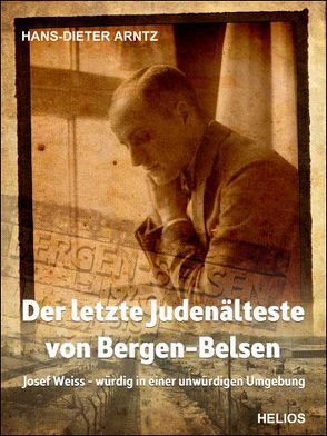 Der letzte Judenälteste von Bergen-Belsen von Arntz,  H Dieter