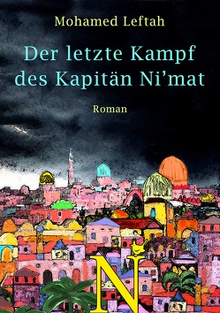 Der letzte Kampf des Kapitän Ni’mat von Leftah,  Mohamed, Skipis,  Laura Victoria