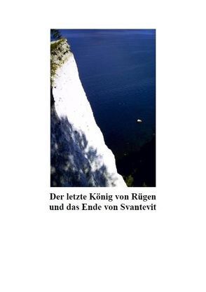 Der letzte König von Rügen und das Ende von Svantevit von Schmitz,  Manfred-Guido