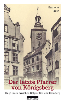 Der letzte Pfarrer von Königsberg von Piper,  Henriette