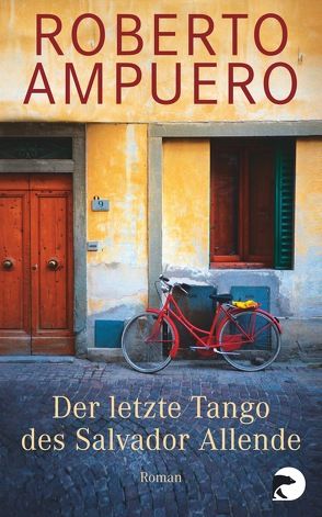 Der letzte Tango des Salvador Allende von Ampuero,  Roberto, Regling,  Carsten