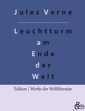 Der Leuchtturm am Ende der Welt von Gröls-Verlag,  Redaktion, Verne,  Jules