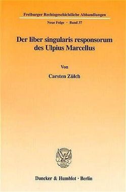 Der liber singularis responsorum des Ulpius Marcellus. von Zülch,  Carsten