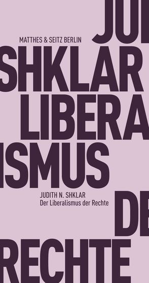Der Liberalismus der Rechte von Bajohr,  Hannes, Höfer,  Dirk, Shklar,  Judith N.