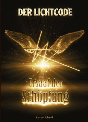 Der Lichtcode – Ursaat der Schöpfung von Schmid,  Renate