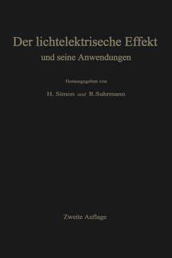 Der lichtelektrische Effekt und seine Anwendungen von Böer,  K.W., Eckart,  F., Leo,  W., Simon,  Helmut, Suhrmann,  Rudolf