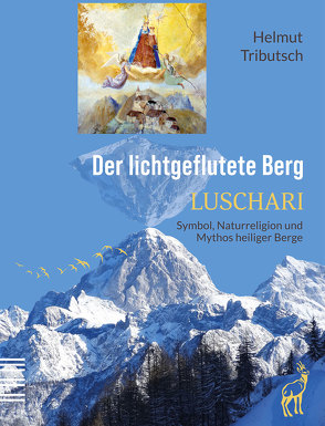 Der lichtgeflutete Berg – LUSCHARI von Baumgartner-Tributsch,  Barbara, Tributsch,  Helmut