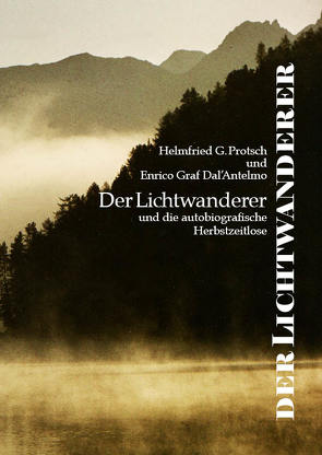 Der Lichtwanderer von Dal'Antelmo,  Graf,  Co-Autor,  Enrico, Protsch,  Helmfried G.