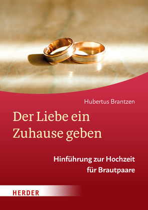 Der Liebe ein Zuhause geben von Brantzen,  Hubertus