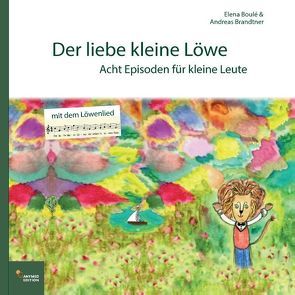 Der liebe kleine Löwe von Boulé,  Elena, Brandtner,  Andreas