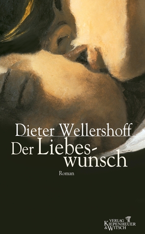 Der Liebeswunsch von Wellershoff,  Dieter