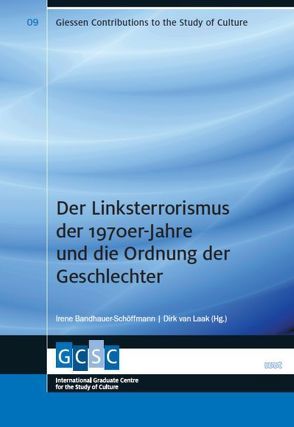 Der Linksterrorismus der 1970er-Jahre und die Ordnung der Geschlechter von Bandhauer-Schöffmann,  Irene, Laak,  Dirk van