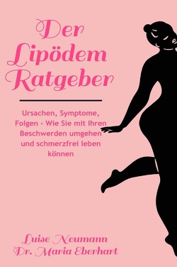 Der Lipödem Ratgeber von Neumann,  Luise