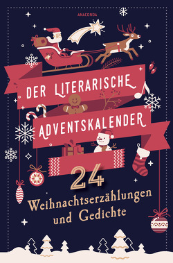 Der literarische Adventskalender. 24 Weihnachtserzählungen und Gedichte von Anaconda Verlag