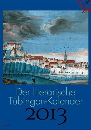 Der literarische Tübingen-Kalender 2013 von Ellwart-Mitsanas,  Evelyn, Jonas,  Jürgen