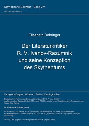 Der Literaturkritiker R. V. Ivanov-Razumnik und seine Konzeption des Skythentums von Dobringer,  Elisabeth