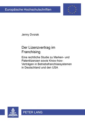 Der Lizenzvertrag im Franchising von Dvorak,  Jenny