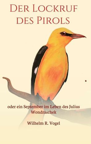 Der Lockruf des Pirols von Vogel,  Wilhelm R.