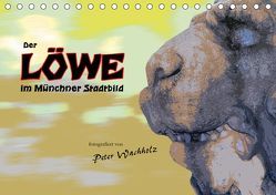 Der LÖWE im Münchner Stadtbild (Tischkalender 2019 DIN A5 quer) von Wachholz,  Peter