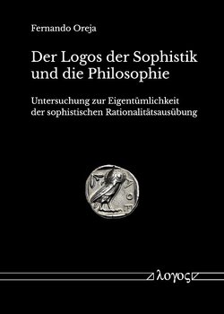 Der Logos der Sophistik und die Philosophie von Oreja,  Fernando