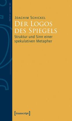 Der Logos des Spiegels von Holz,  Hans Heinz, Schickel,  Joachim