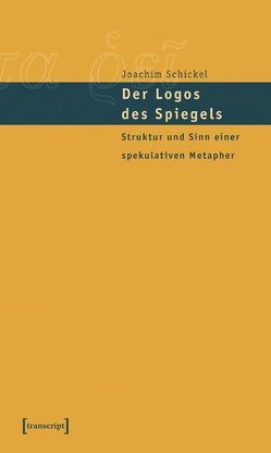 Der Logos des Spiegels von Holz,  Hans Heinz, Schickel,  Joachim