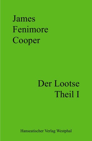 Der Lootse – Theil I von Cooper,  James Fenimore